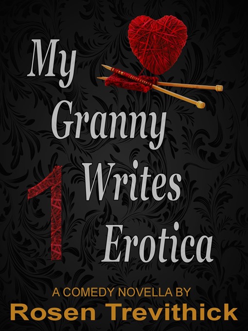 Title details for My Granny Writes Erotica (The Original Quickie) by Rosen Trevithick - Wait list
